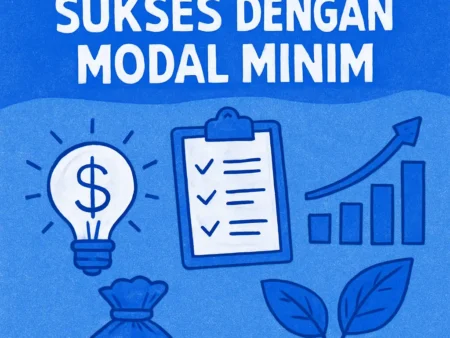 Tutorial Memulai Bisnis Sukses dengan Modal Minim